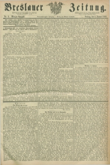 Breslauer Zeitung. Jg.49, Nr. 3 (3 Januar 1868) - Morgen-Ausgabe + dod.