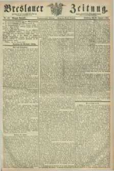 Breslauer Zeitung. Jg.49, Nr. 43 (26 Januar 1868) - Morgen-Ausgabe + dod.