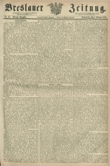 Breslauer Zeitung. Jg.49, Nr. 65 (8 Februar 1868) - Morgen-Ausgabe + dod.