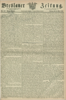 Breslauer Zeitung. Jg.49, Nr. 117 (10 März 1868) - Morgen-Ausgabe + dod.
