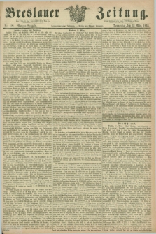 Breslauer Zeitung. Jg.49, Nr. 121 (12 März 1868) - Morgen-Ausgabe + dod.