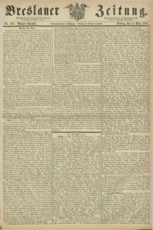 Breslauer Zeitung. Jg.49, Nr. 129 (17 März 1868) - Morgen-Ausgabe + dod.