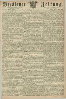 Breslauer Zeitung. Jg.49, Nr. 130 (17 März 1868) - Mittag-Ausgabe