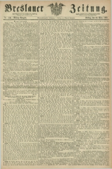 Breslauer Zeitung. Jg.49, Nr. 136 (20 März 1868) - Mittag-Ausgabe
