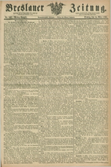 Breslauer Zeitung. Jg.49, Nr. 142 (24 März 1868) - Mittag-Ausgabe