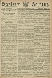 Breslauer Zeitung. Jg.49, Nr. 145 (26 März 1868) - Morgen-Ausgabe + dod.