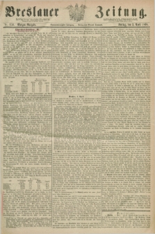 Breslauer Zeitung. Jg.49, Nr. 159 (3 April 1868) - Morgen-Ausgabe + dod.