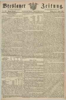Breslauer Zeitung. Jg.49, Nr. 179 (17 April 1868) - Morgen-Ausgabe + dod.
