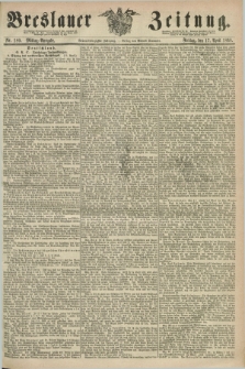 Breslauer Zeitung. Jg.49, Nr. 180 (17 April 1868) - Mittag-Ausgabe