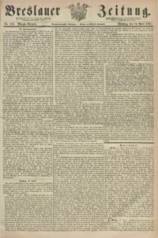 Breslauer Zeitung. Jg.49, Nr. 183 (19 April 1868) - Morgen-Ausgabe + dod.