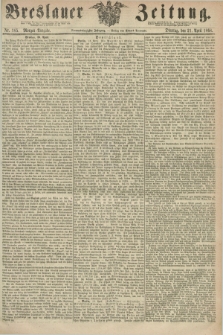 Breslauer Zeitung. Jg.49, Nr. 185 (21 April 1868) - Morgen-Ausgabe + dod.