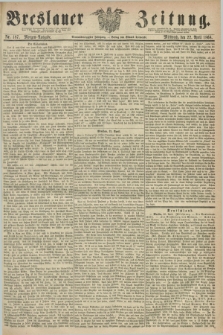 Breslauer Zeitung. Jg.49, Nr. 187 (22 April 1868) - Morgen-Ausgabe + dod.