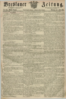 Breslauer Zeitung. Jg.49, Nr. 313 (8 Juli 1868) - Morgen-Ausgabe + dod.