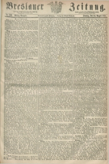 Breslauer Zeitung. Jg.49, Nr. 396 (25 August 1868) - Mittag-Ausgabe