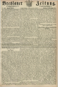 Breslauer Zeitung. Jg.50, Nr. 389 (22 August 1869) - Morgen-Ausgabe + dod.