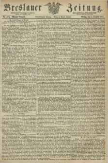 Breslauer Zeitung. Jg.53, Nr. 476 (11 October 1872) - Morgen-Ausgabe + dod.