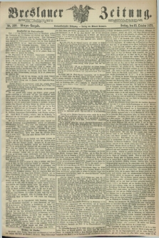Breslauer Zeitung. Jg.53, Nr. 500 (25 October 1872) - Morgen-Ausgabe + dod.