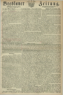 Breslauer Zeitung. Jg.53, Nr. 588 (15 December 1872) - Morgen-Ausgabe + dod.