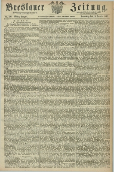 Breslauer Zeitung. Jg.53, Nr. 595 (19 December 1872) - Mittag-Ausgabe