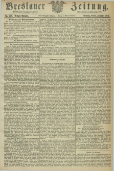 Breslauer Zeitung. Jg.53, Nr. 600 (22 December 1872) - Morgen-Ausgabe + dod.