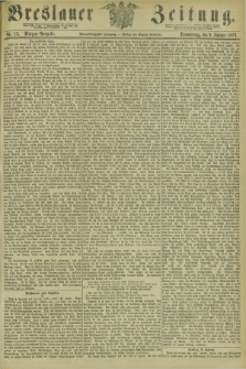 Breslauer Zeitung. Jg.54, Nr. 13 (9 Januar 1873) - Morgen-Ausgabe + dod.