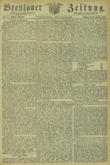 Breslauer Zeitung. Jg.54, Nr. 15 (10 Januar 1873) - Morgen-Ausgabe + dod.