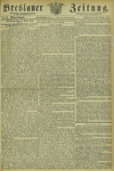 Breslauer Zeitung. Jg.54, Nr. 35 (22 Januar 1873) - Morgen-Ausgabe + dod.