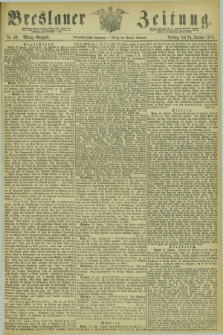 Breslauer Zeitung. Jg.54, Nr. 40 (24 Januar 1873) - Mittag-Ausgabe