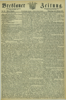 Breslauer Zeitung. Jg.54, Nr. 62 (6 Februar 1873) - Mittag-Ausgabe