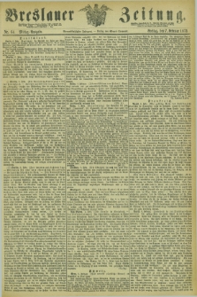 Breslauer Zeitung. Jg.54, Nr. 64 (7 Februar 1873) - Mittag-Ausgabe