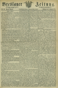 Breslauer Zeitung. Jg.54, Nr. 69 (11 Februar 1873) - Morgen-Ausgabe + dod.