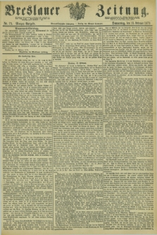 Breslauer Zeitung. Jg.54, Nr. 73 (13 Februar 1873) - Morgen-Ausgabe + dod.