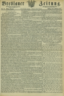 Breslauer Zeitung. Jg.54, Nr. 76 (14 Februar 1873) - Mittag-Ausgabe