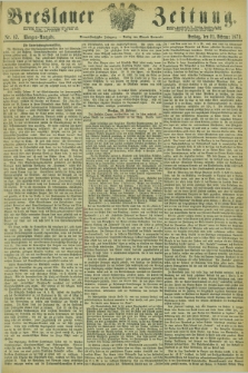 Breslauer Zeitung. Jg.54, Nr. 87 (21 Februar 1873) - Morgen-Ausgabe + dod.
