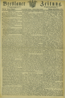 Breslauer Zeitung. Jg.54, Nr. 93 (25 Februar 1873) - Morgen-Ausgabe + dod.