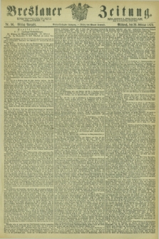 Breslauer Zeitung. Jg.54, Nr. 96 (26 Februar 1873) - Mittag-Ausgabe