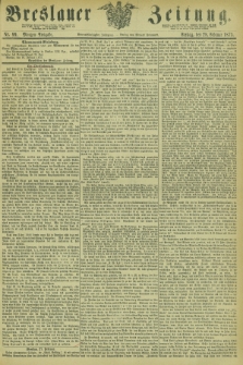 Breslauer Zeitung. Jg.54, Nr. 99 (28 Februar 1873) - Morgen-Ausgabe + dod.