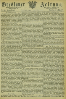 Breslauer Zeitung. Jg.54, Nr. 109 (6 März 1873) - Morgen-Ausgabe + dod.