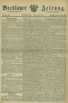 Breslauer Zeitung. Jg.54, Nr. 120/121 (13 Marz 1873)