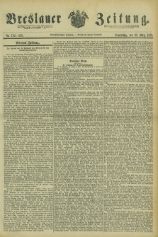 Breslauer Zeitung. Jg.54, Nr. 132/133 (20 Marz 1873)