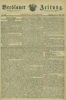 Breslauer Zeitung. Jg.54, Nr. 145 (27 März 1873) + dod.