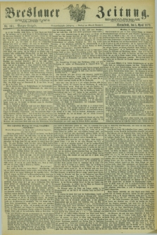 Breslauer Zeitung. Jg.54, Nr. 161 (5 April 1873) - Morgen-Ausgabe + dod.