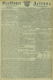 Breslauer Zeitung. Jg.54, Nr. 180 (18 April 1873) - Mittag-Ausgabe