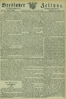 Breslauer Zeitung. Jg.54, Nr. 181 (19 April 1873) - Morgen-Ausgabe + dod.