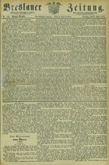 Breslauer Zeitung. Jg.54, Nr. 185 (22 April 1873) - Morgen-Ausgabe + dod.