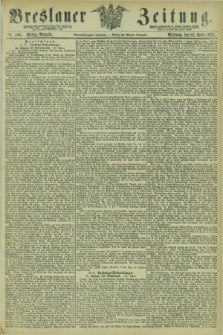 Breslauer Zeitung. Jg.54, Nr. 188 (23 April 1873) - Mittag-Ausgabe