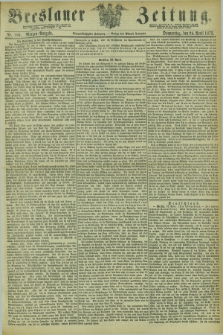 Breslauer Zeitung. Jg.54, Nr. 189 (24 April 1873) - Morgen-Ausgabe + dod.