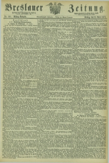 Breslauer Zeitung. Jg.54, Nr. 192 (25 April 1873) - Mittag-Ausgabe