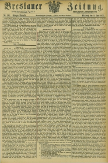 Breslauer Zeitung. Jg.54, Nr. 265 (11 Juni 1873) - Morgen-Ausgabe + dod.