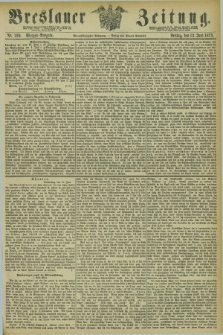 Breslauer Zeitung. Jg.54, Nr. 269 (13 Juni 1873) - Morgen-Ausgabe + dod.